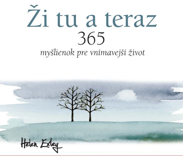 Helen Exley: ŽI TU A TERAZ