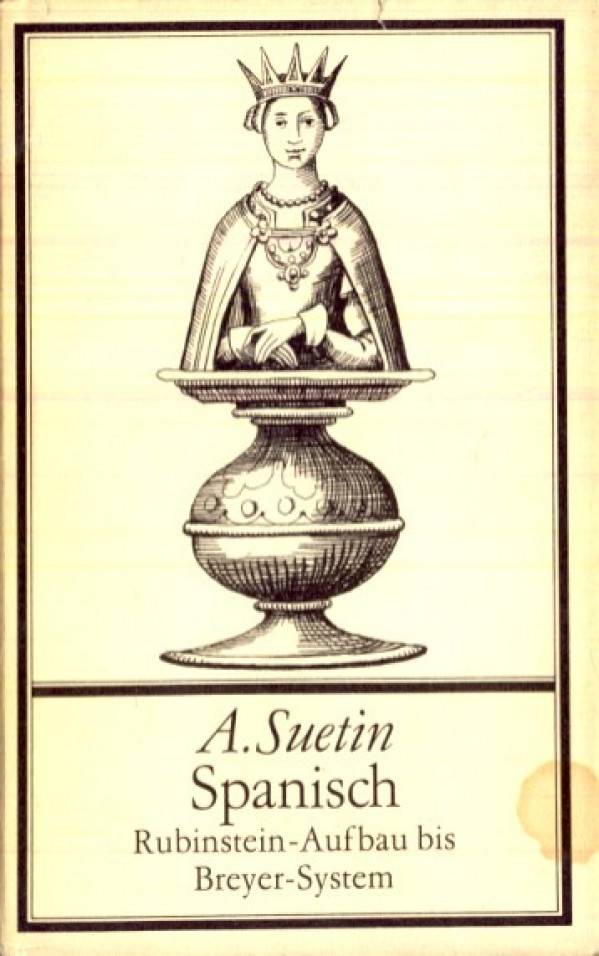 A. Suetin: SPANISCH RUBINSTEIN - AUFBAU BIS BREYER - SYSTEM