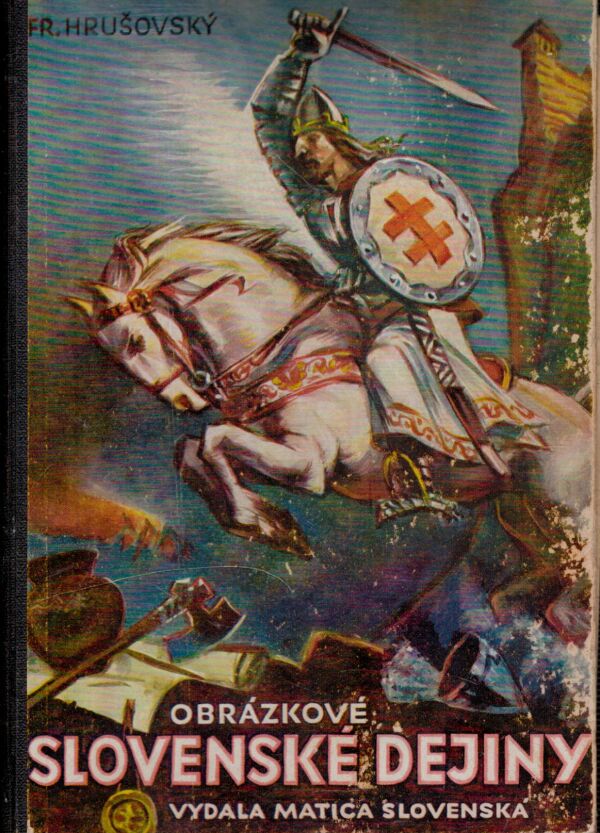 Fr. Hrušovský: OBRÁZKOVÉ SLOVENSKÉ DEJINY