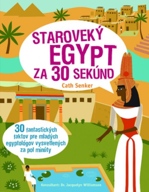 Cath Senker: STAROVEKÝ EGYPT ZA 30 SEKÚND