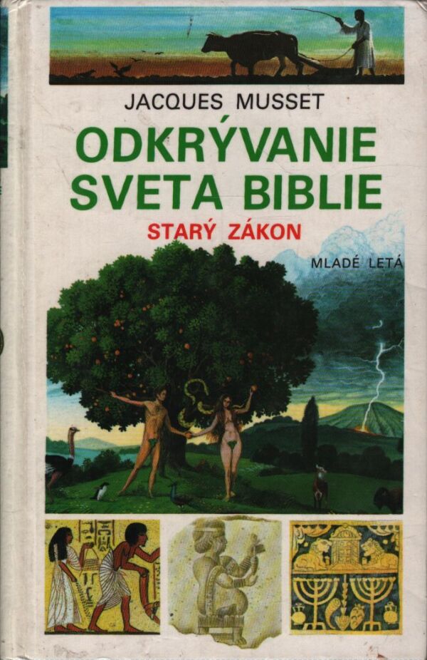 Jacques Musset: ODKRÝVANIE SVETA BIBLIE - STARÝ ZÁKON