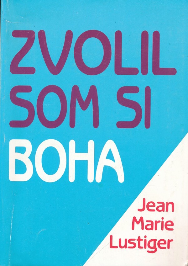 Jean Marie Lustiger: ZVOLIL SOM SI BOHA