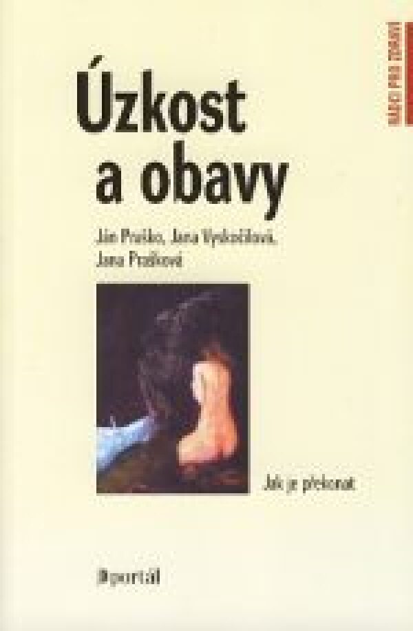 J. Praško, J. Vyskočilová, J. Prašková: ÚZKOST A OBAVY