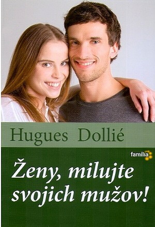 Hugues Dollié: ŽENY, MILUJETE SVOJCH MUŽOV!