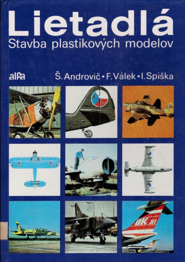 Š. Androvič, F. Válek, I. Spiška: LIETADLÁ - STAVBA PLASTIKOVÝCH MODELOV