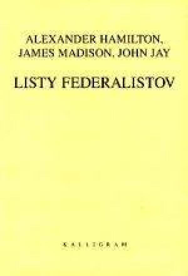 Alexander Hamilton, James Madison, John Jay: LISTY FEDERALISTOV