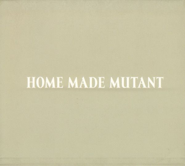 Home Made Mutant: