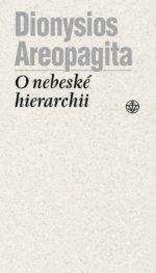 Areopagita Dionysios: O NEBESKÉ HIERARCHII