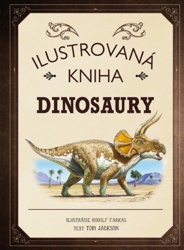 Tom Jackson, Rudolf Farkas: ILUSTROVANÁ KNIHA - DINOSAURY