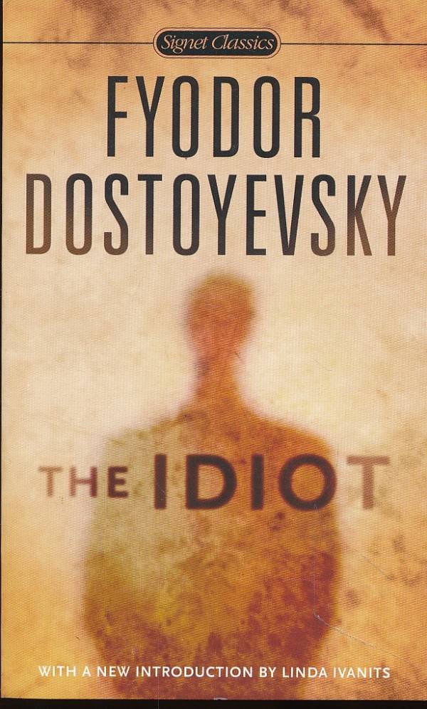Fyodor Dostoyevsky: THE IDIOT