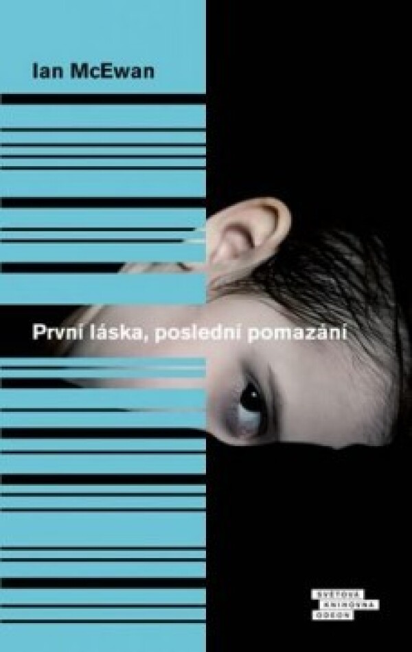 Ian McEwan: PRVNÍ LÁSKA, POSLEDNÍ POMAZÁNÍ