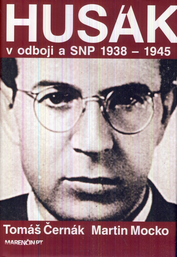 Tomáš Černák, Martin Mocko: HUSÁK V ODBOJI A SNP 1938-1945