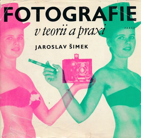 Jaroslav Šimek: FOTOGRAFIE V TEORII A PRAXI