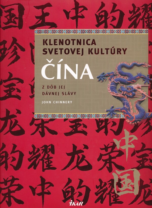 John Chinnery: ČÍNA - KLENOTNICA SVETOVEJ KULTÚRY