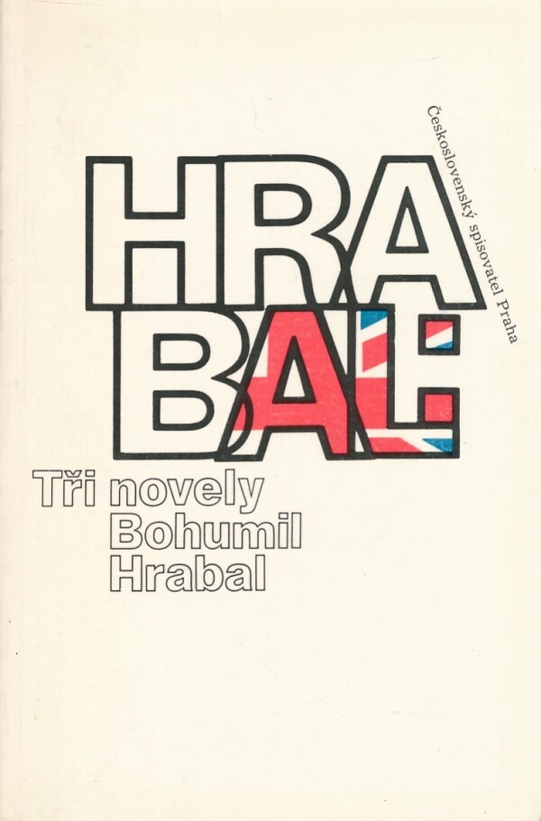 Bohumil Hrabal: TŘI NOVELY