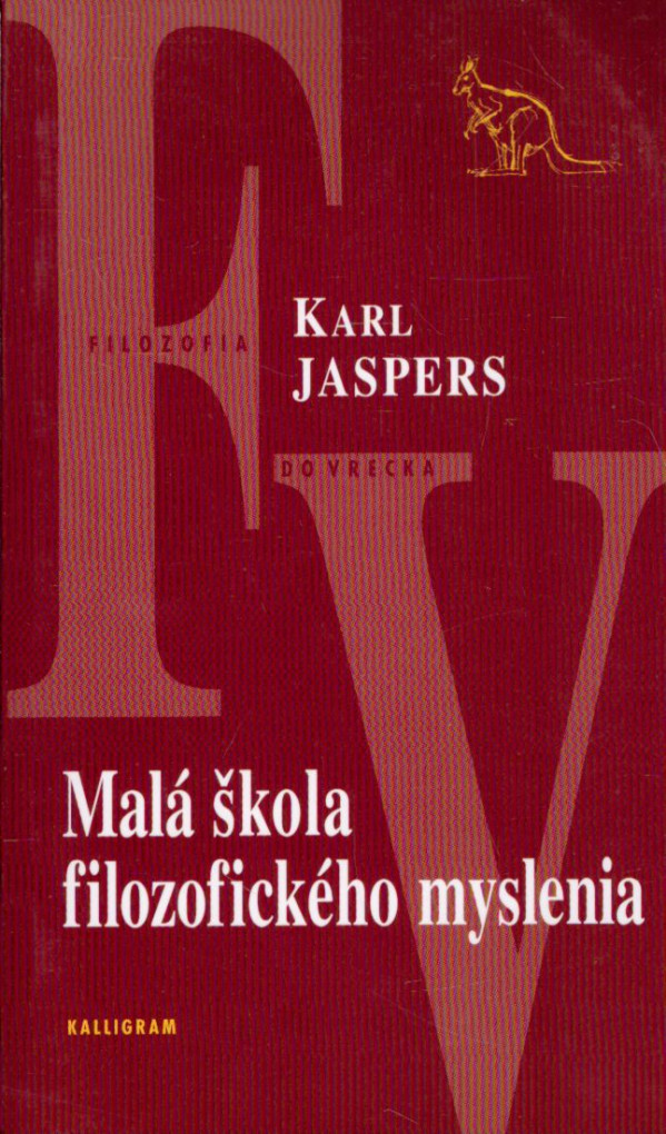 Karl Jaspers: MALÁ ŠKOLA FILOZOFICKÉHO MYSLENIA