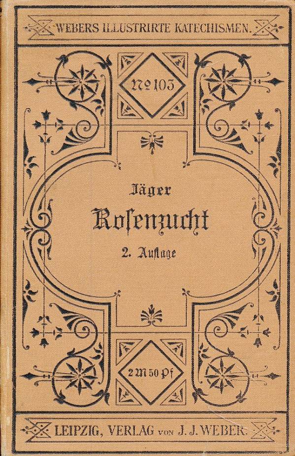 Hermann Jäger: KATECHISMUS DER ROSENZUCHT