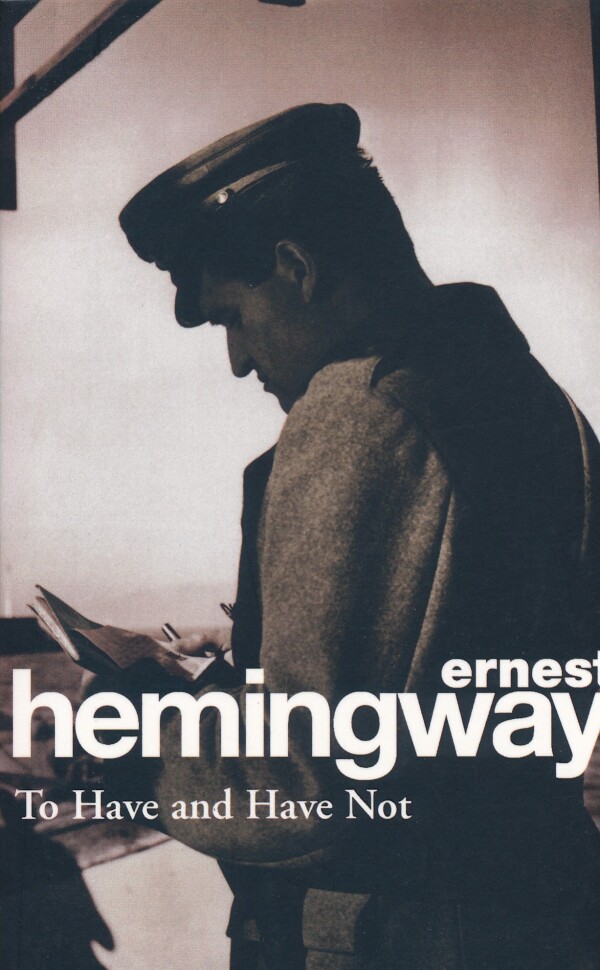 Ernest Hemingway: TO HAVE AND HAVE NOT