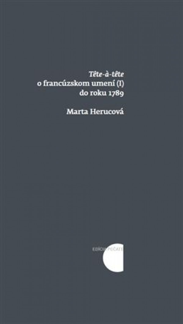 Marta Herucová: TETE-Á-TETE O FRANCÚZSKOM UMENÍ (I) DO ROKU 1789