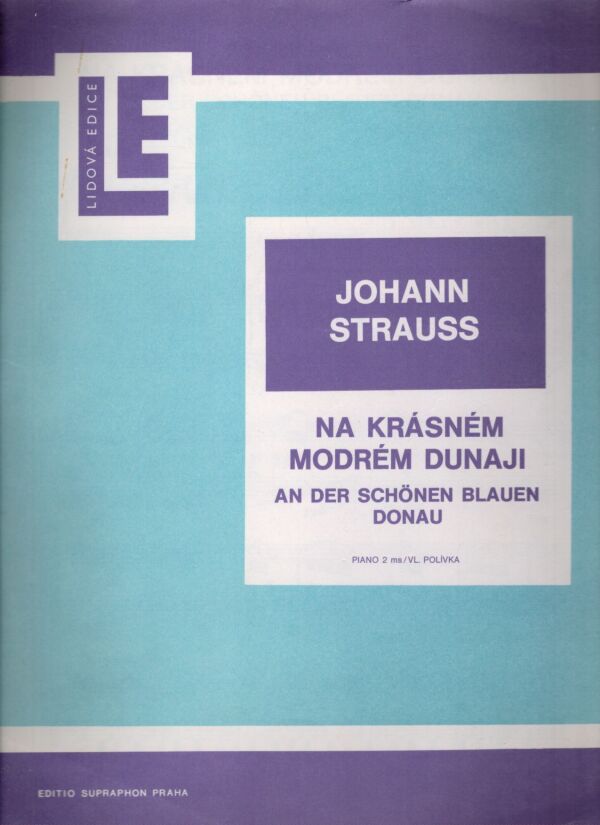 Johann Strauss: NA KRÁSNÉM MODRÉM DUNAJI / AN DER SCHÖNEN BLAUEN DONAU