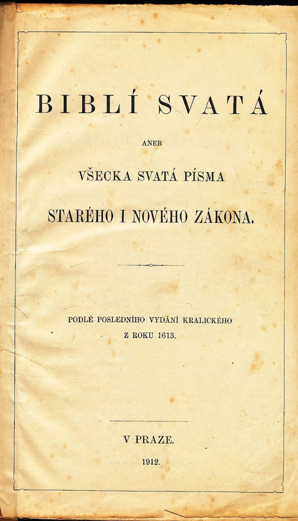 BIBLÍ SVATÁ ANEB VŠECKA SVATÁ PÍSMA STARÉHO I NOVÉHO ZÁKONA