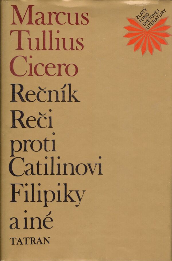 Marcus Tullius Cicero: REČNÍK. REČI PROTI CATILINOVI. FILIPIKY A INÉ