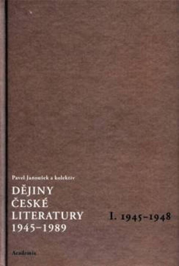 Pavel Janoušek a kol.: DĚJINY ČESKÉ LITERATURY 1945-1989 + CD - I.DÍL 1945-1948