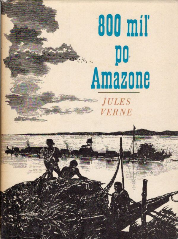 Jules Verne: 800 MÍĽ PO AMAZONE