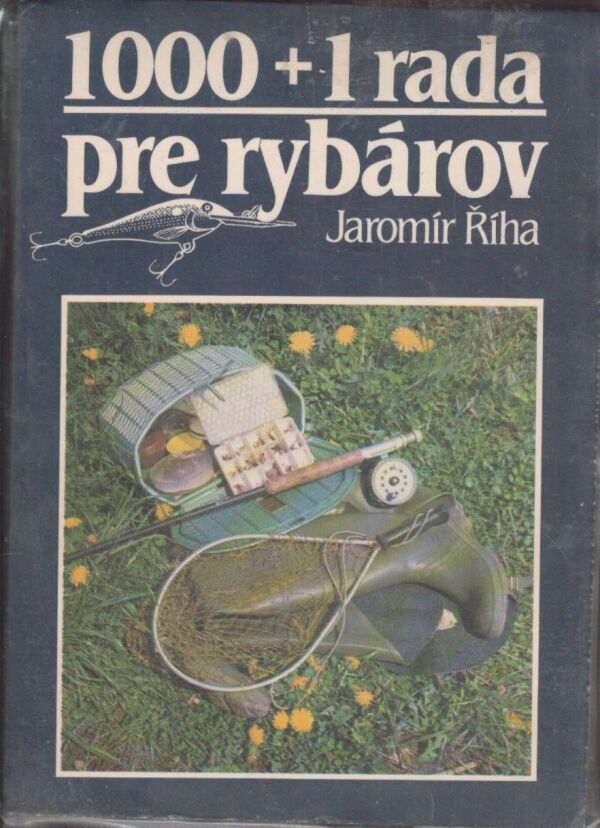 Jaromír Říha: 1000 + 1 RADA PRE RYBÁROV