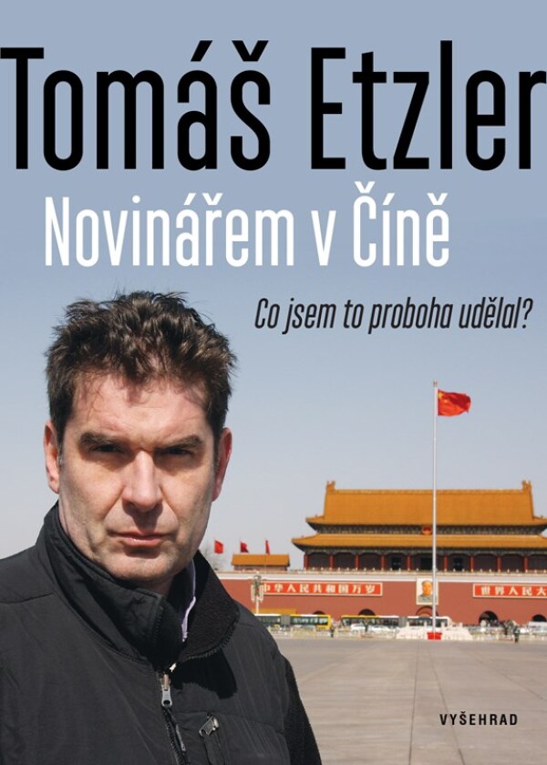 Tomáš Etzler: NOVINÁŘEM V ČÍNĚ