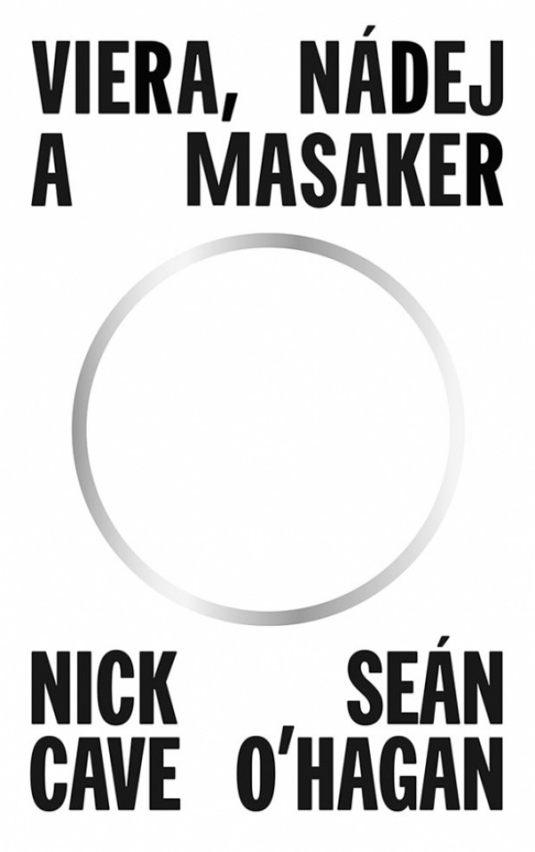 Nick Cave, Seán O`Hagan: VIERA, NÁDEJ A MASAKER