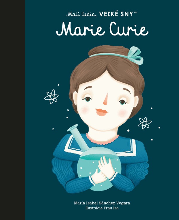 María Isabel Sánchez Vegara: MARIE CURIE - MALÍ ĽUDIA, VEĽKÉ SNY