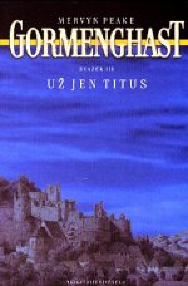 Mervyn Peake: GORMENGHAST III. - UŽ JEN TITUS