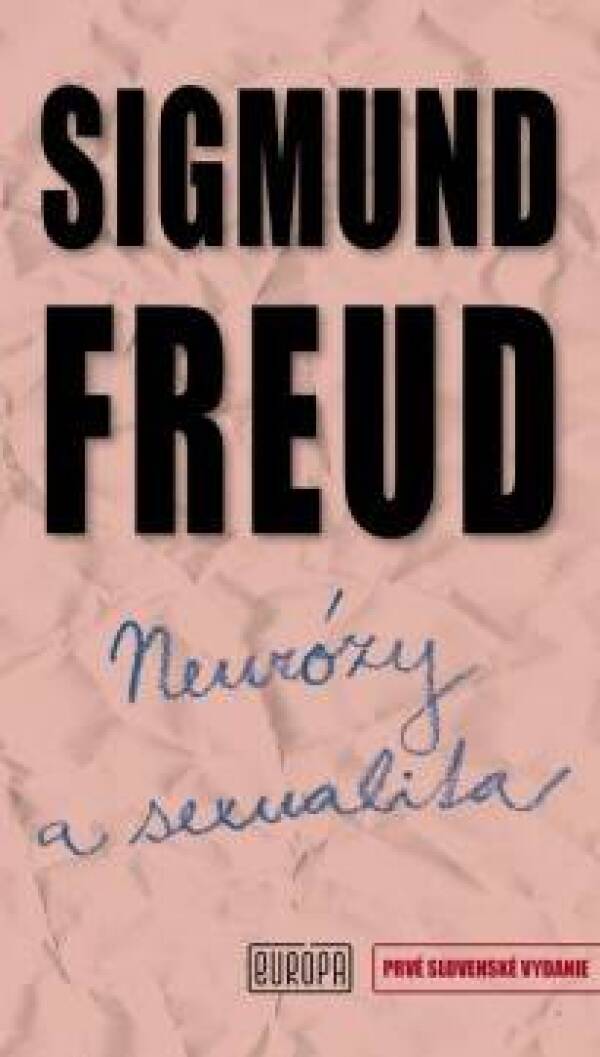 Sigmund Freud: NEURÓZY A SEXUALITA