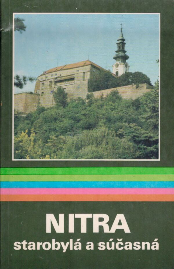 Emil Vontorčík: NITRA - STAROBYLÁ A SÚČASNÁ