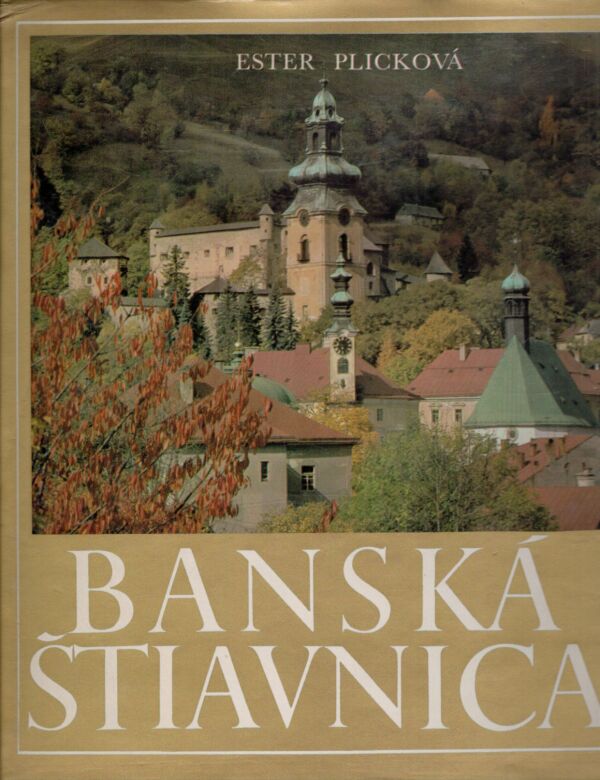 Ester Plicková: BANSKÁ ŠTIAVNICA