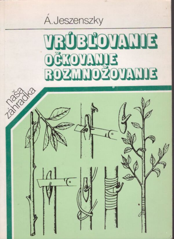 Á. Jeszenszky: VRÚBĽOVANIE, OČKOVANIE, ROZMNOŽOVANIE