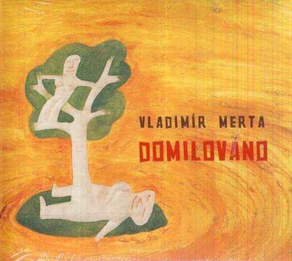 Vladimír Merta: DOMILOVÁNO