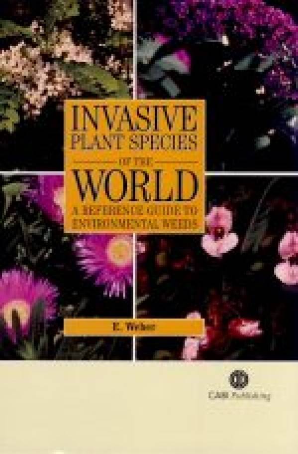 Ewald Weber: INVASIVE PLANT SPECIES OF THE WORLD