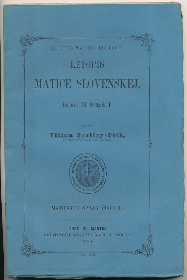 - Tóth Viliam Pauliny, V. Franko Sasinek: LETOPIS MATICE SLOVENSKEJ - ROČNÍK XI. SVAZOK I.-II.