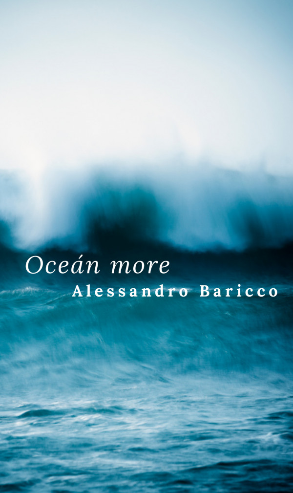 Alessandro Baricco: OCEÁN MORE