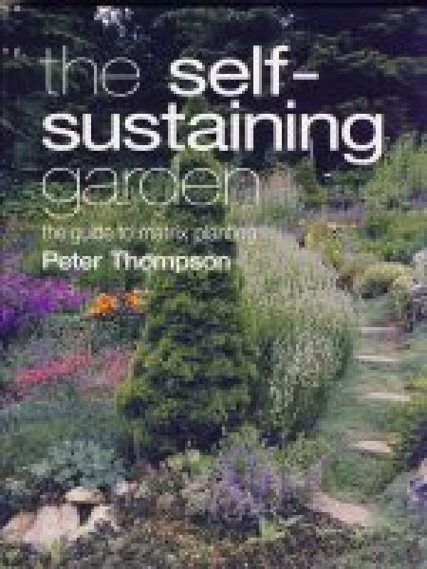 Peter Thompson: THE SELF - SUSTAINING GARDEN