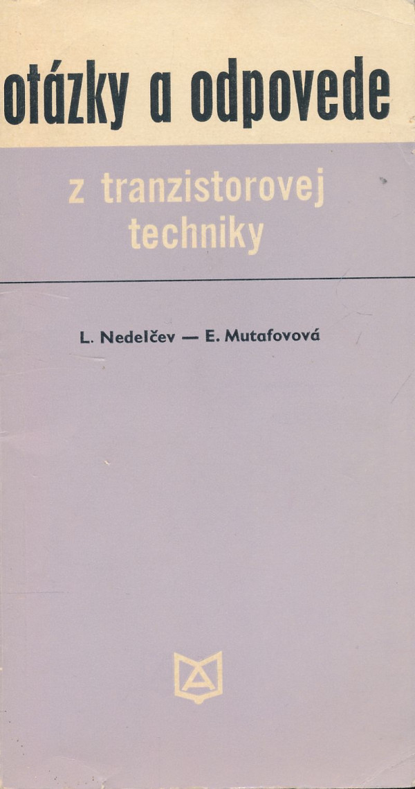 Ľ. A. Nedelčev, Elisaveta Dimitrova Mutafovová: Otázky a odpovede z tranzistorovej techniky