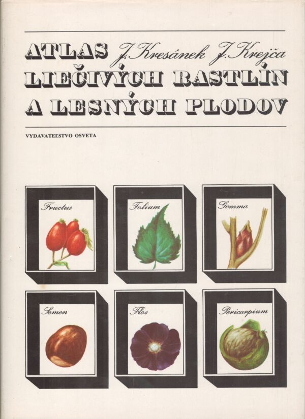 J. Kresánek, J. Krejča: ATLAS LIEČIVÝCH RASTLÍN A LESNÝCH PLODOV