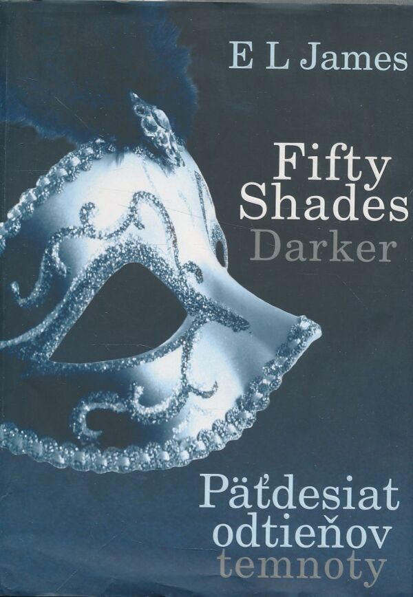 E. L. James: Päťdesiat odtieňov sivej. Päťdesiat odtieňov temnoty. Päťdesiat odtieňov slobody