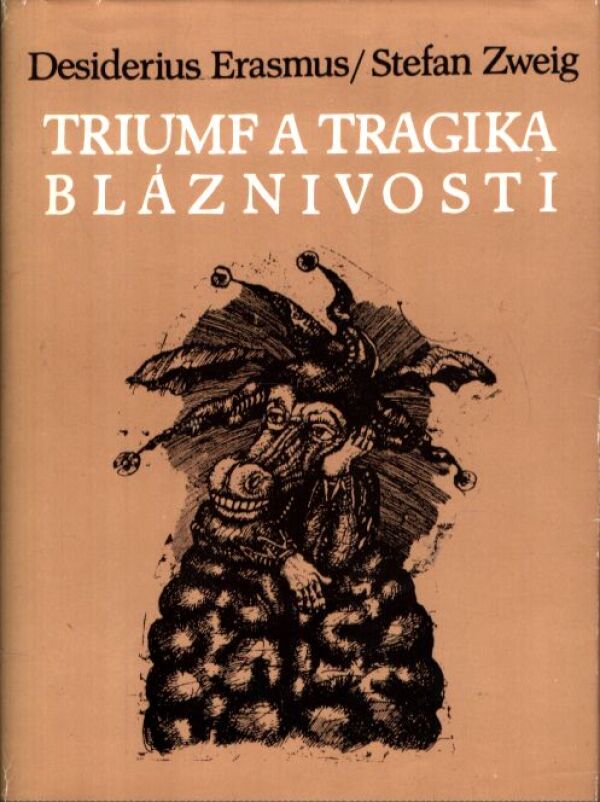 Desiderius Erasmus, Stefan Zweig: TRIUMF A TRAGIKA BLÁZNIVOSTI