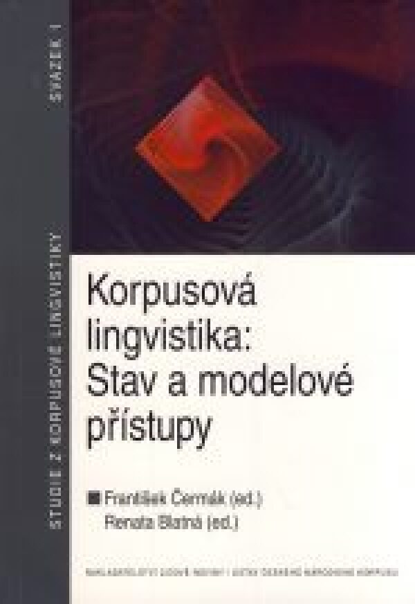 František Čermák, Renata Blatná: KORPUSOVÁ LINGVISTIKA: STAV A MODELOVÉ PŘÍSTUPY