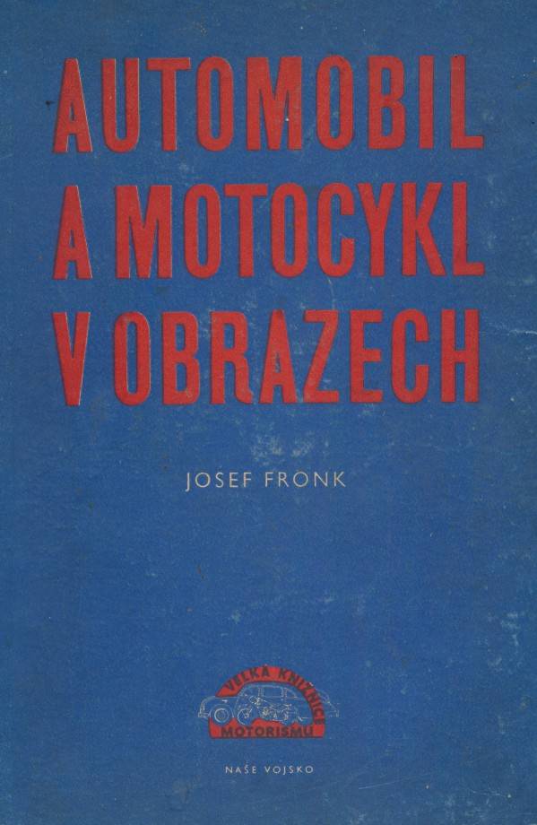 Josef Fronk: AUTOMOBIL A MOTOCYKL V OBRAZECH