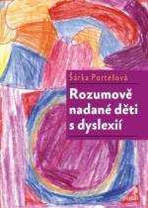 Šárka Portešová: ROZUMOVĚ NADANÉ DĚTI S DYSLEXIÍ