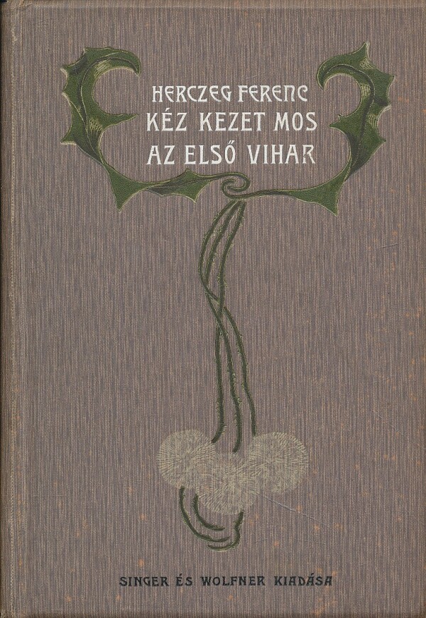 Ferenc Herczeg: KÉZ KEZET MOS. AZ ELSO VIHAR